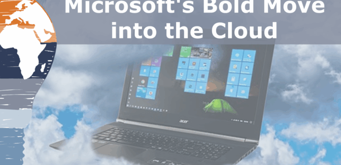 Microsoft’s Bold Move into the Cloud