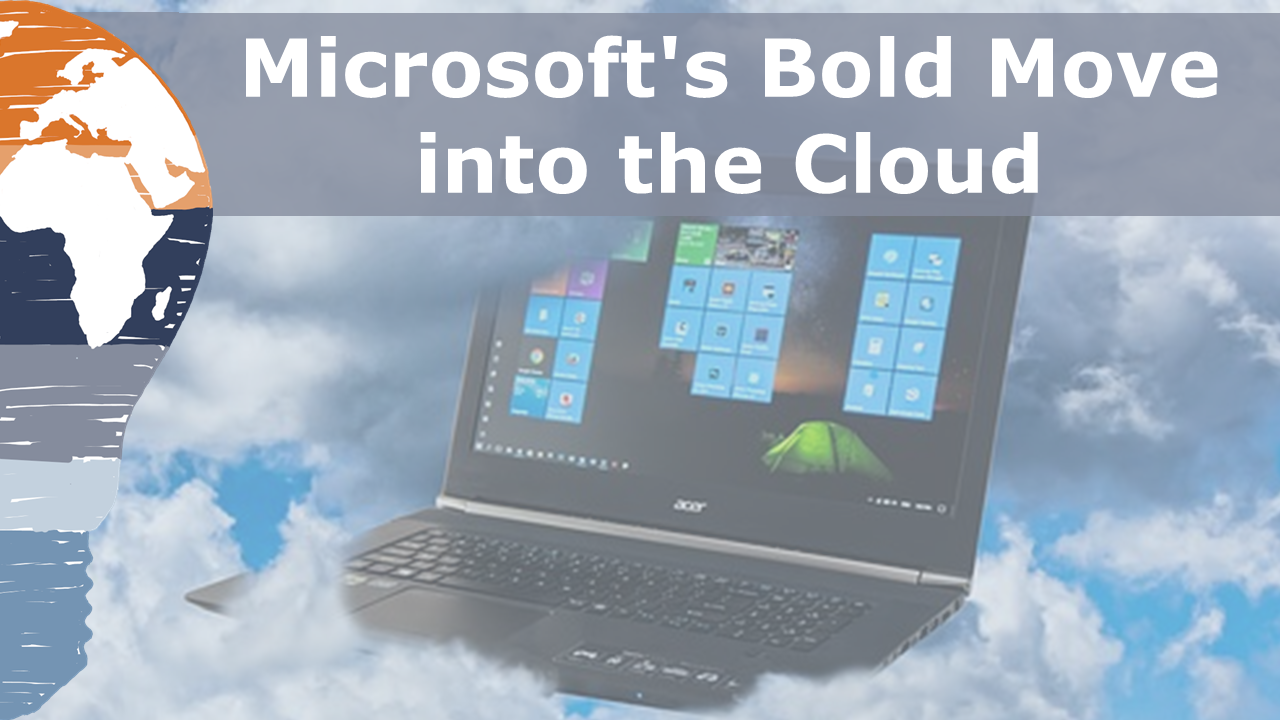 Microsoft’s Bold Move into the Cloud