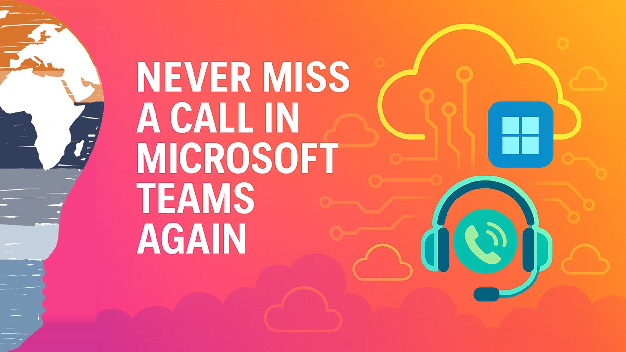 NEVER MISS A CALL IN MICROSOFT TEAMS AGAIN