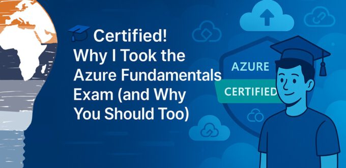 Certified! Why I Took the Azure Fundamentals Exam