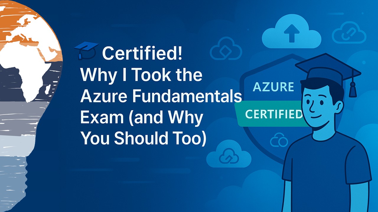 Certified! Why I Took the Azure Fundamentals Exam