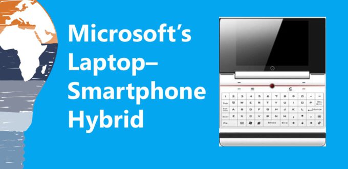 Microsoft May Soon Reveal a Laptop–Smartphone Hybrid
