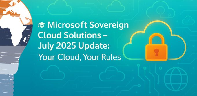 Microsoft Sovereign Cloud Solutions July 2025 Update